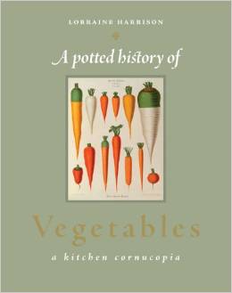 A Potted History of Vegetables by Lorraine Harrison
