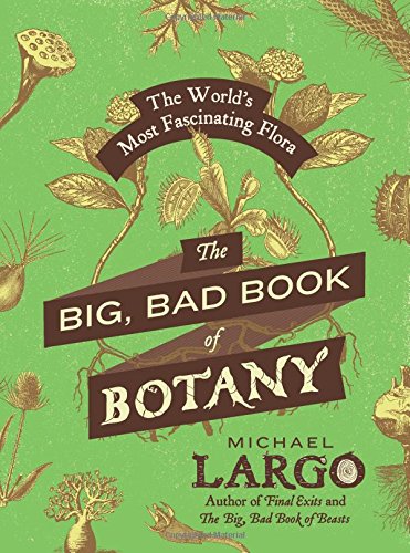 The Big, Bad Book of Botany by Michael Largo
