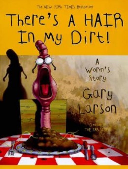 Bookcover: There's a Hair in my Dirt! A Worm's Story.