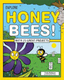 Book: Explore Honey Bees! by Cindy Blobaum.