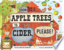 Book: From Apple Trees to Cider, Please! by Felicia Sanzari Chernesky and Julia Patton.
