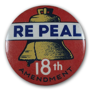 PHOTO: An anti-prohibition button advocates "Re Peal the 18th Amendment."